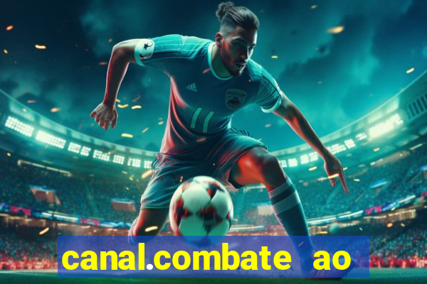 canal.combate ao vivo multicanais